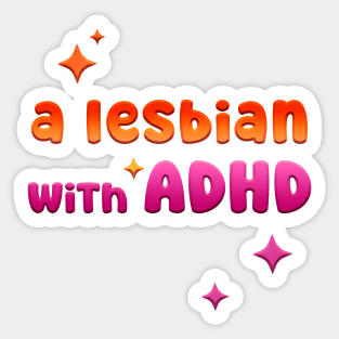 A lesbian with ADHD | LGBTQ and Neurodivergence | The Pride Sticker